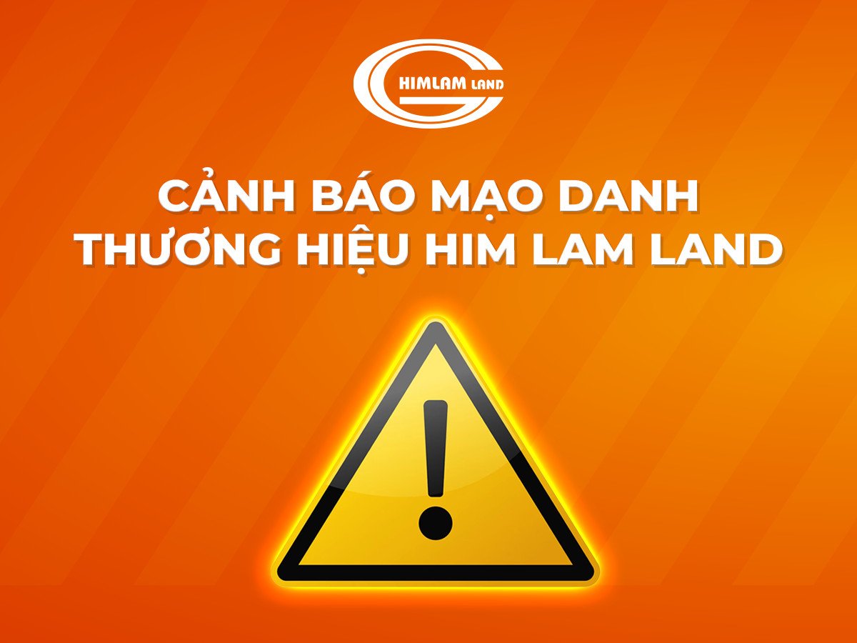 TIẾP TỤC CẢNH BÁO THỦ ĐOẠN MẠO DANH THƯƠNG HIỆU HIM LAM LAND